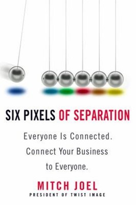 Six Pixels of Separation : Everyone Is Connected. Connect Your Bu
