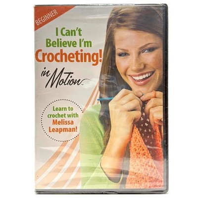 I Can't Believe I'm Crocheting! In Motion Beginner Melissa Leapman 2006 DVD New