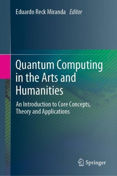 Quantum Computing In The Arts And Humanities Eduardo Reck Miranda-image