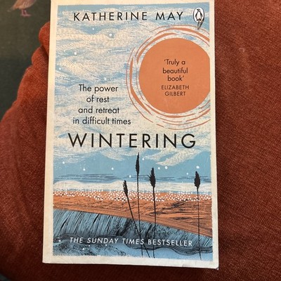Wintering: The Power of Rest and Retreat in Difficult Times by May, Katherine