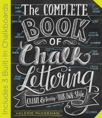 The Complete Book of Chalk Lettering Create and Design Your Own Style McKeehan