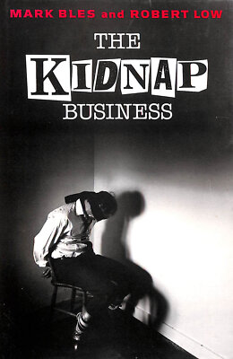 The Kidnap Business by Bles, Mark; Low, Robert
