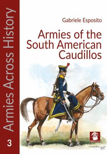 South American Armies 1825-1865 by Gabriele Esposito (2024, Trade Paperback)