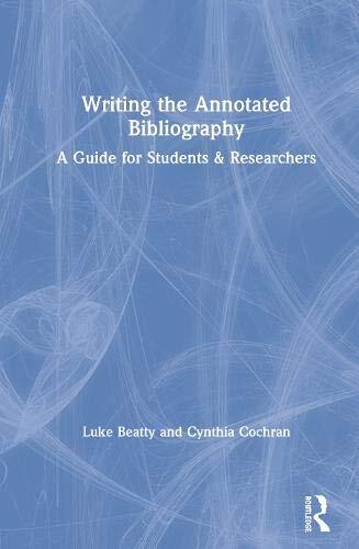 Writing the Annotated Bibliography: A Guide for, Beatty, Cochran..