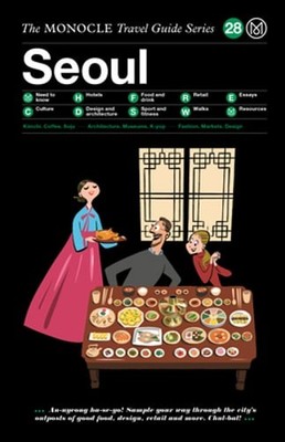 Seoul: The Monocle Travel Guide Series by Tyler Brule: New