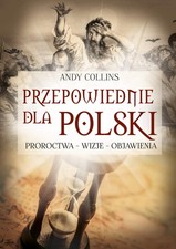 Przepowiednie dla Polski: Proroctwa, wizje, objawienia,Collins,