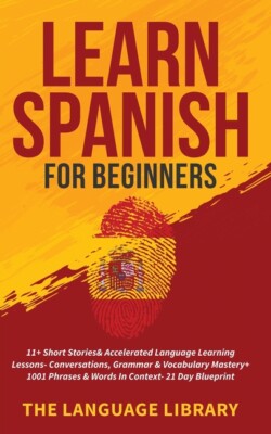 Learn Spanish For Beginners: 11+ Short Stories& Accelerated Language Learni...