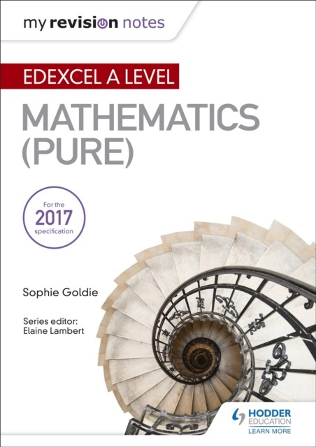 My Revision Notes: Edexcel A Level Maths (Pure) by Sophie Goldie