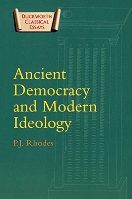Ancient Democracy and Modern Ideology (Duckworth Classical Essay