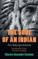 Charles Alexander Eastman The Soul of an Indian (Paperback) (UK IMPORT)