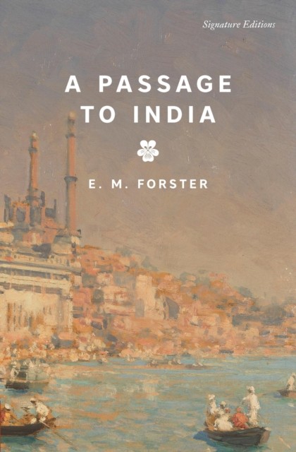 A Passage to India (Signature Editions) by E.M. Forster (Paperback Book)