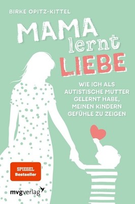 Mama lernt Liebe Wie ich als autistische Mutter gelernt habe, meinen Kindern ...