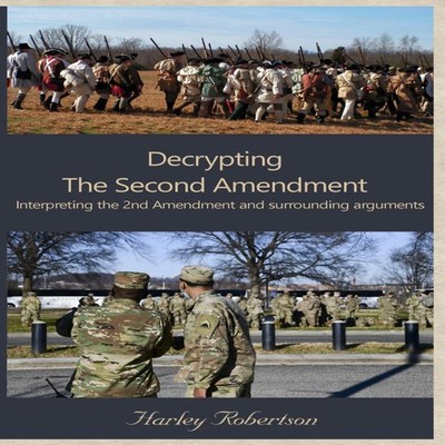 Decrypting the Second Amendment Harley Robertson Paperback Amazon