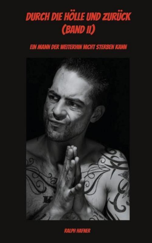 Durch die Hölle und zurück (Band II) Ralph Hafner