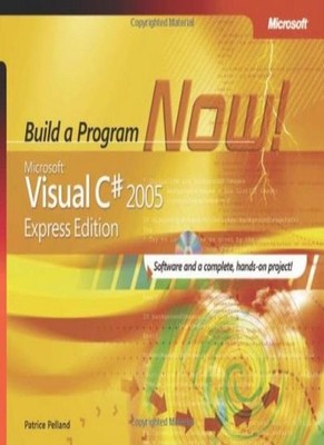 Microsoft  Visual C#  2005 Express Edition: Build a Program Now!