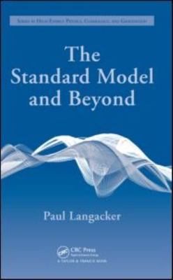 The Standard Model and Beyond (Series in High Energy Physics, Cosmology and Grav