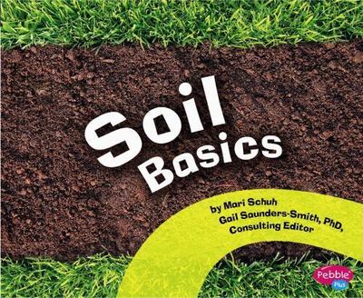 Soil Basics (Pebbles Plus: Science Builders) by Mari Schuh, Good Book