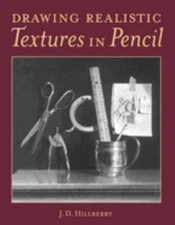 Drawing Realistic Textures in Pencil Paperback J. D. Hillberry