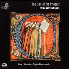 The Call Of The Phoenix (seltene englische Kirchenmusik des 15. Jahrhunderts), Orlando Consor