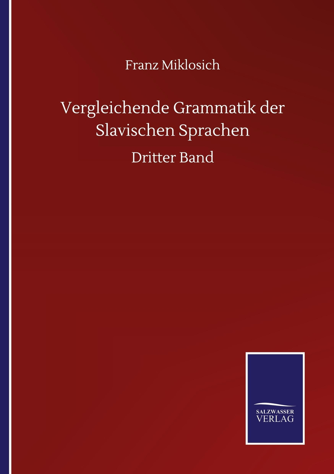 Thumbnail - Vergleichende Grammatik Der Slavischen Sprachen | Franz Miklosich |