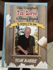 Disneyland's Tom Sawyer to Disney Legend: Adventures of Tom Nabbe Signed Book