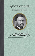 Quotations of Ulysses S. Grant (Quotations of Great Americans)
