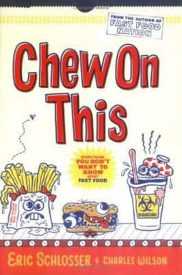 Chew on This: Everything You Don't Want To Know About Fast Food Schlosser, Eric