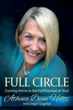 Full Circle Coming Home to the Faithfulness of God - Paperback - GOOD