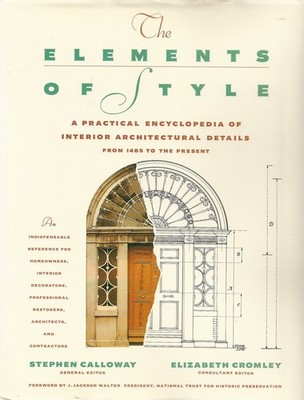ELEMENTS OF STYLE: A Practical Encyclopedia Of Interior Architectural Detail...