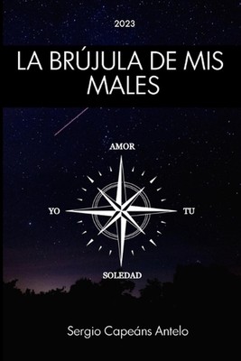 La brjula de mis males by Sergio Cape?ns Antelo Paperback Book