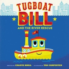 Tugboat Bill and the River Rescue 9780062366184 by Brill, Calista