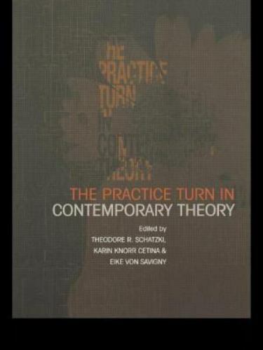 Practice Turn in Contemporary Theory, Paperback by Schatzki, Theodore R. (EDT... - Picture 1 of 1
