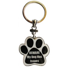 E S Pets Paw Key Chain - BEWARE MY DOG HAS ISSUES - ES-KC-172