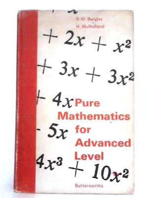 Pure Mathematics for Advanced Level (Bunday & Mulholland - 1967) (ID:48858)