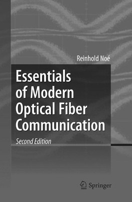 Essentials of Modern Optical Fiber Communication - 9783662570197