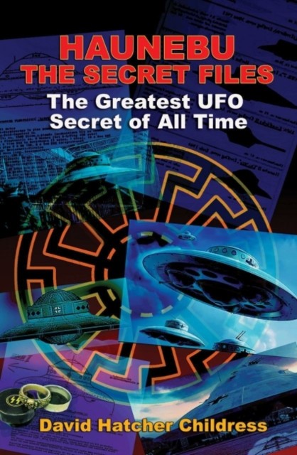 Hanebu - the Secret Files: The Greatest  by David Hatcher Childress PAPERBACK