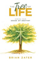 The Tree Of Life Sowing Your Seeds Of Destiny Brian Zater Taschenbuch Englisch