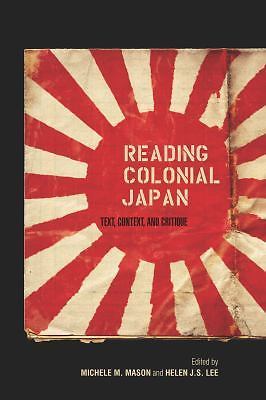 Reading Colonial Japan: Text, Context, and Critique -