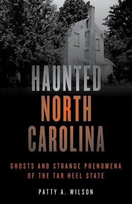 Haunted North Carolina: Ghosts and Strange Phenomena of the Tar Heel State by Pa