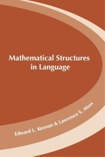 Edward L. Keenan Lawrence S. Mos Mathematical Structures in Language (Tascabile)