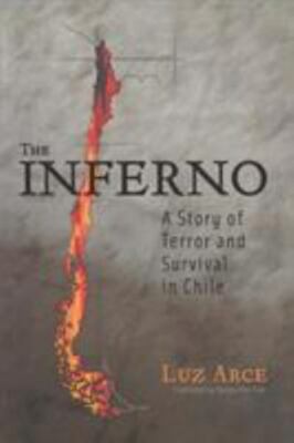 Inferno : A Story of Terror and Survival in Chile, Paperback by Arce, Luz; Sk...