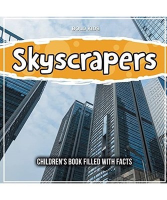 Skyscrapers: Children's Book Filled With Facts: Children's Book Filled With Fact
