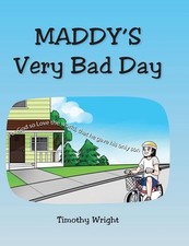 Maddy's Very Bad Day by Timothy Wright Hardcover Book