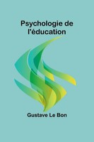 Gustave Le Bon | Psychologie De L'éDucation | Taschenbuch | FranzöSisch (2024)