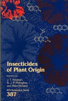 Insecticides of Plant Origin (Acs Symposium Buch American Chemical Society