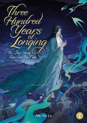 Three Hundred Years of Longing Bu Jian Shang Xian San Bai Nian (Novel) Vol 1