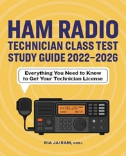 Ham Radio Technician Class Test Study Guide 2022 - 2026: Everything You Nee...