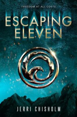 Escaping Eleven; Eleven Trilogy, 1 - 9781682815014, hardcover, Jerri Chisholm