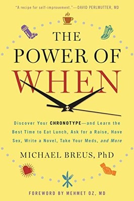 The Power of When: Discover Your Chronotype--and Learn the Best Time to Eat ...
