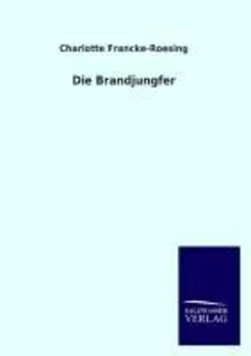 Thumbnail - Die Brandjungfer | Charlotte Francke-roesing | Taschenbuch | Paperback